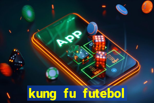 kung fu futebol clube download